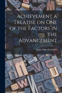 Achievement a Treatise on One of the Factors in the Advancement - Company, Japan Paper Achievement a Treatise on One of the Factors in the Advancement - Company, Japan Paper