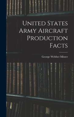 United States Army Aircraft Production Facts - Webber, Mixter George