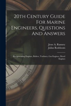 20th Century Guide For Marine Engineers, Questions And Answers - Ramsey, Jesse A; Rosbloom, Julius 20th Century Guide For Marine Engineers, Questions And Answers - Ramsey, Jesse A; Rosbloom, Julius