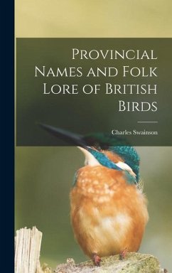 Provincial Names and Folk Lore of British Birds - Swainson, Charles