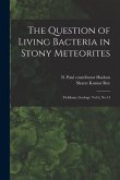 The Question of Living Bacteria in Stony Meteorites: Fieldiana, Geology, Vol.6, No.14