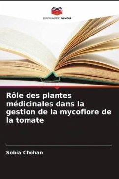 Rôle des plantes médicinales dans la gestion de la mycoflore de la tomate - Chohan, Sobia