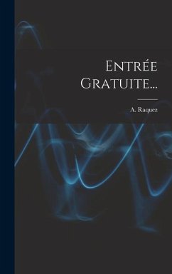 Entrée Gratuite... - Raquez, A.