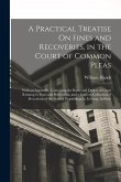 A Practical Treatise On Fines and Recoveries, in the Court of Common Pleas: With an Appendix, Containing the Rules and Orders of Court Relating to Fin