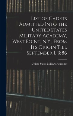 Cover List of Cadets Admitted Into the United States Military Academy, West Point, N.Y., From Its Origin Till September 1, 1886