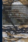 Tableau Comparatif Des Résultats De La Cristallographie Et De L'analyse Chimique, Relativement À La Classification Des Minéraux...