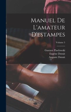 Manuel De L'amateur D'estampes; Volume 5 - Dutuit, Eugène; Pawlowski, Gustave; Dutuit, Auguste