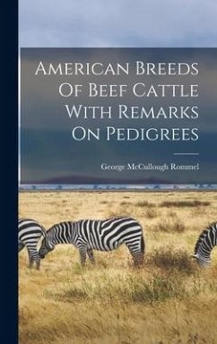 American Breeds Of Beef Cattle With Remarks On Pedigrees - Rommel, George Mccullough