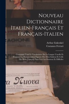 Cover Nouveau Dictionnaire Italien-Français Et Français-Italien: Contenant Tout Le Vocabulaire De La Langue Usuelle Et Donnant La Prononciation Figurée Des