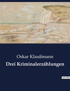 Drei Kriminalerzählungen - Klaußmann, Oskar