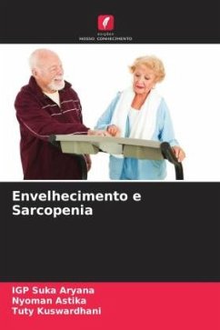 Envelhecimento e Sarcopenia - Aryana, IGP Suka;Astika, Nyoman;Kuswardhani, Tuty
