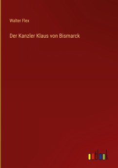 Der Kanzler Klaus von Bismarck - Flex, Walter
