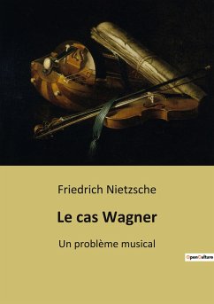 Le cas Wagner - Nietzsche, Friedrich