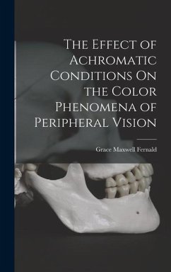 The Effect of Achromatic Conditions On the Color Phenomena of Peripheral Vision - Fernald, Grace Maxwell