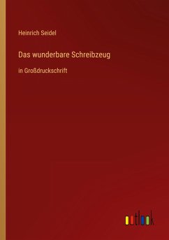 Das wunderbare Schreibzeug - Seidel, Heinrich