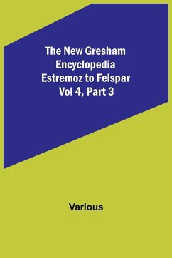 The New Gresham Encyclopedia. Estremoz to Felspar ; Vol 4, Part 3 - Various