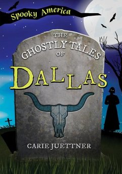 The Ghostly Tales of Dallas - Juettner, Carie