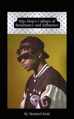 Cover Hip-Hop's Culture of Resistance and Influence (eBook, ePUB)