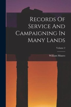 Records Of Service And Campaigning In Many Lands; Volume 2 - Munro, William