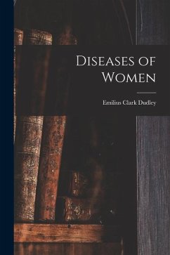 Diseases of Women - Dudley, Emilius Clark