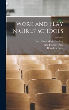 Work and Play in Girls' Schools - Beale, Dorothea; Soulsby, Lucy Helen Muriel; Dove, Jane Frances