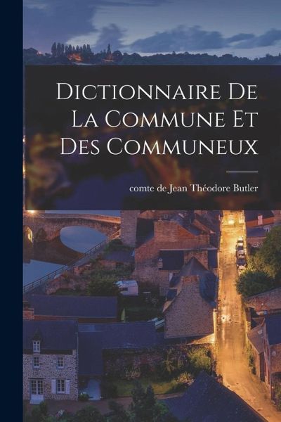 Dictionnaire de la Commune et des communeux Dictionnaire de la Commune et des communeux