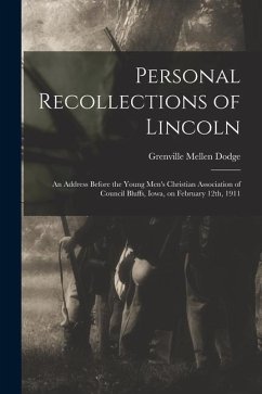 Personal Recollections of Lincoln: An Address Before the Young Men's Christian Association of Council Bluffs, Iowa, on February 12th, 1911
