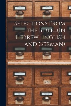 Selections From the Bible...(In Hebrew, English and German) - Anonymous