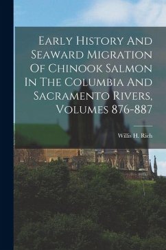 Cover Early History And Seaward Migration Of Chinook Salmon In The Columbia And Sacramento Rivers, Volumes 876-887