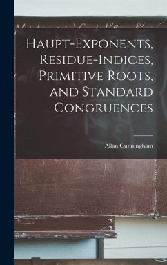 Haupt-exponents, Residue-indices, Primitive Roots, and Standard Congruences - Cunningham, Allan