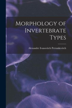 Morphology of Invertebrate Types - Petrunkevitch, Alexander Ivanovitch