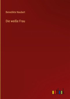 Die weiße Frau - Naubert, Benedikte