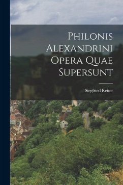 Philonis Alexandrini Opera Quae Supersunt - Reiter, Siegfried