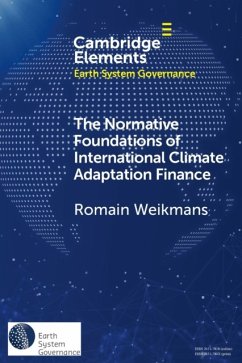 The Normative Foundations of International Climate Adaptation Finance - Weikmans, Romain (Finnish Institute of International Affairs and Uni