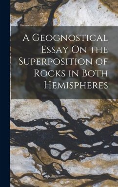 A Geognostical Essay On the Superposition of Rocks in Both Hemispheres - Anonymous