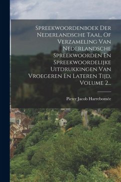 Cover Spreekwoordenboek Der Nederlandsche Taal, Of Verzameling Van Nederlandsche Spreekwoorden En Spreekwoordelijke Uitdrukkingen Van Vroegeren En Lateren T