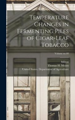 Temperature Changes in Fermenting Piles of Cigar-leaf Tobacco; Volume no.60 - Whitney, Milton