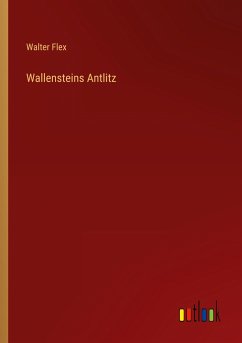 Wallensteins Antlitz - Flex, Walter