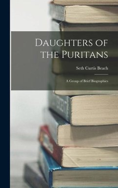 Daughters of the Puritans: A Group of Brief Biographies - Beach, Seth Curtis