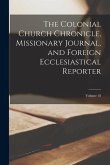 The Colonial Church Chronicle, Missionary Journal, and Foreign Ecclesiastical Reporter; Volume 18