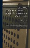 Life and Correspondence of the Rev. William Smith, D. D.: First Provost of the College and Academy of Philadelphia. First President of Washington Coll