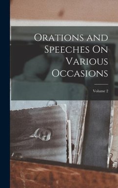 Orations and Speeches On Various Occasions; Volume 2 - Anonymous