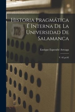 Historia pragmática é interna de la Universidad de Salamanca - Esperabé Arteaga, Enrique