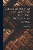 Selected Business Documents of the Neo-Babylonian Period