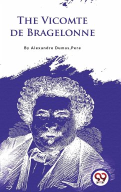 The Vicomte De Bragelonne - Pere, Alexandre Dumas