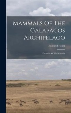 Mammals Of The Galapagos Archipelago: Exclusive Of The Cetacea - Heller, Edmund