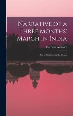 Narrative of a Three Months' March in India; and a Residence in the Dooab - Ashmore, Harriette