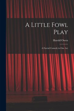 Cover A Little Fowl Play: A Farcial Comedy in One Act