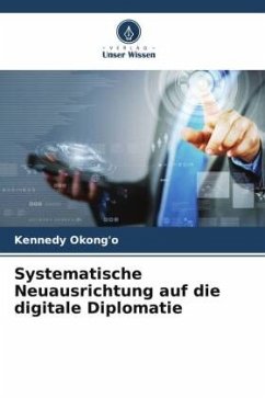 Systematische Neuausrichtung auf die digitale Diplomatie - Okong'o, Kennedy