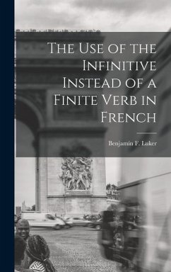 The Use of the Infinitive Instead of a Finite Verb in French - Luker, Benjamín F